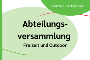 Einladung zur Abteilungsversammlung - Freizeit und Outdoor